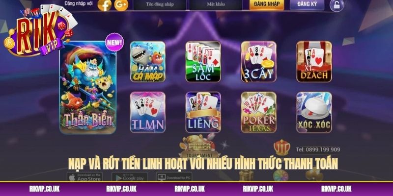 Nạp và rút tiền linh hoạt với nhiều hình thức thanh toán