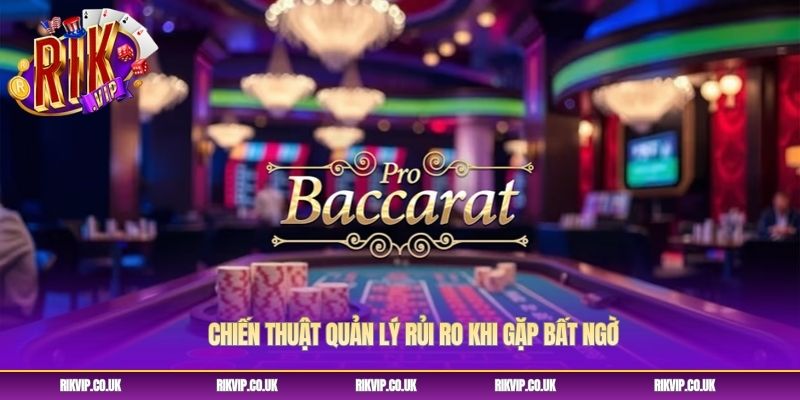 Chiến thuật quản lý rủi ro khi gặp bất ngờ