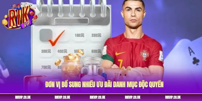 Đơn vị bổ sung nhiều ưu đãi danh mục độc quyền