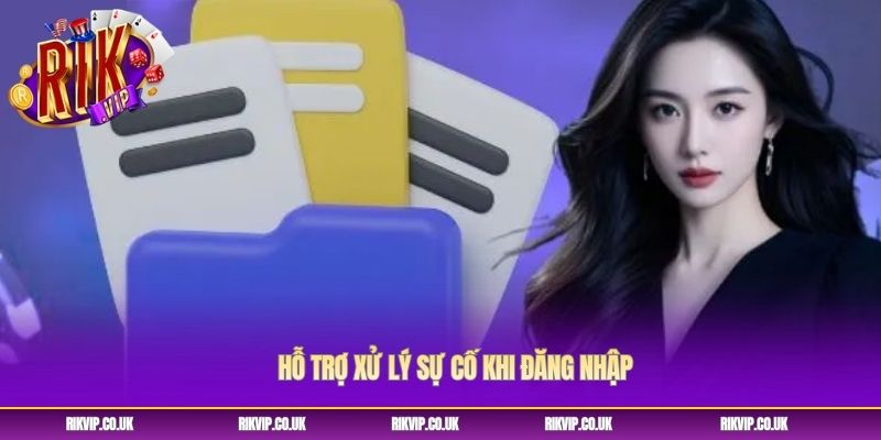 Hỗ trợ xử lý sự cố khi đăng nhập
