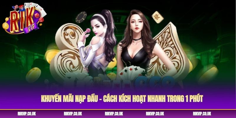Khuyến Mãi Nạp Đầu - Cách Kích Hoạt Nhanh Trong 1 Phút