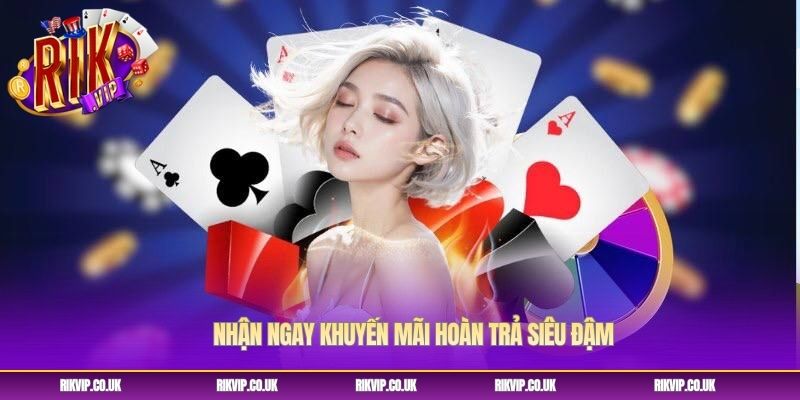 Nhận ngay khuyến mãi hoàn trả siêu đậm