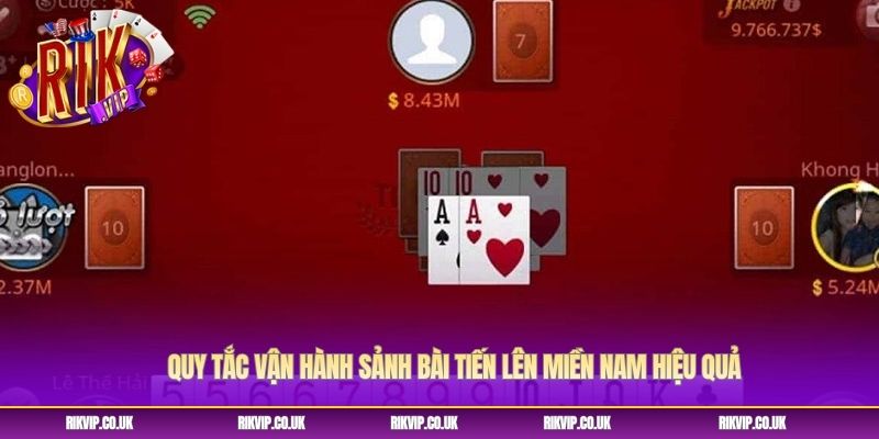 Quy tắc vận hành sảnh bài tiến lên miền Nam hiệu quả