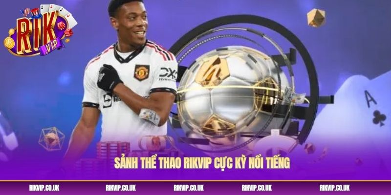 Sảnh thể thao Rikvip cực kỳ nổi tiếng